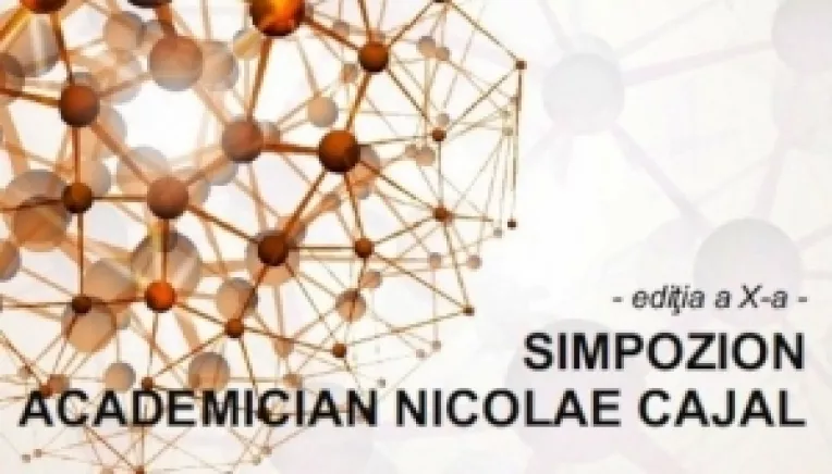 O excelenta platforma de formare profesionala: SIMPOZIONUL ACADEMICIAN NICOLAE CAJAL, EDITIA 2015